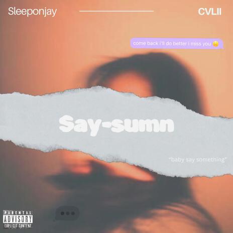 Say Sumn ft. CVLII | Boomplay Music