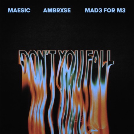 Don't You Fall ft. MAD3 For M3 & Ambrxse | Boomplay Music