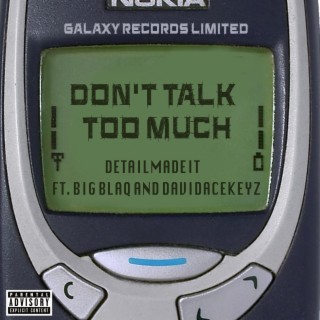 DON'T TALK TOO MUCH ft. Bigblaq & Davidacekeyz lyrics | Boomplay Music