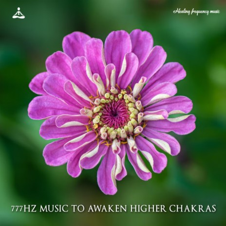 777Hz Music to Awaken Higher Chakras