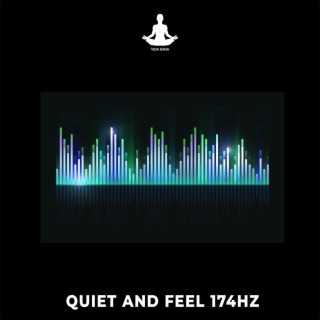 Quiet and Feel 174Hz