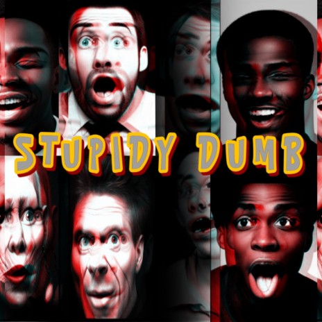 Stupidy Dumb | Boomplay Music