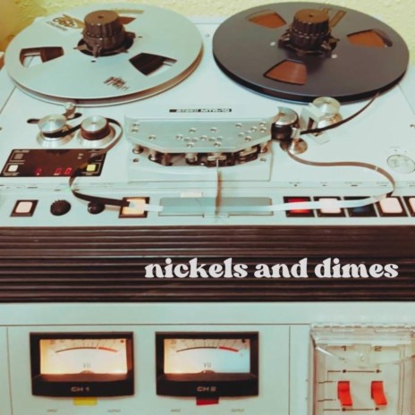 Nickels and Dimes | Boomplay Music