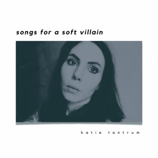 songs for a soft villain