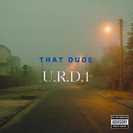 That Dude (U.R.D.1) | Boomplay Music