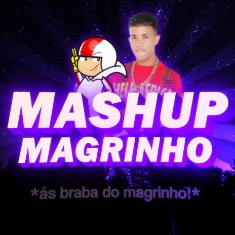 BEAT MASHUP MAGRINHO - Só as braba do magrinho! ft. Mc Magrinho