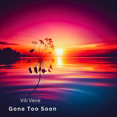 Gone Too Soon | Boomplay Music