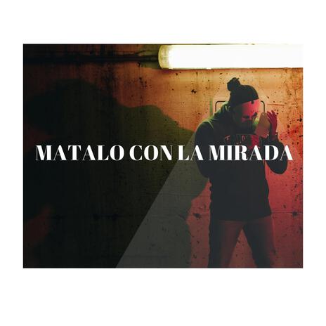 Matalo Con La Mirada | Boomplay Music