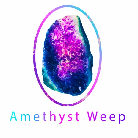 Amethyst Weep | Boomplay Music