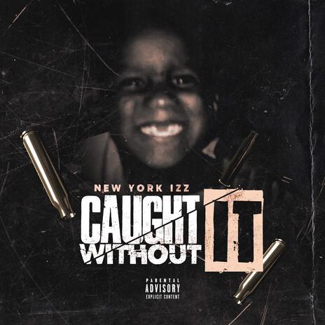 Caught without it | Boomplay Music