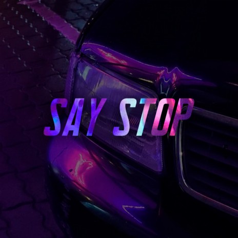 Say Stop | Boomplay Music