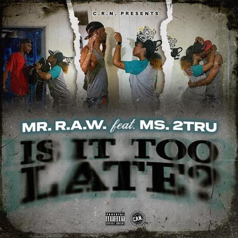 Is It Too Late ft. Ms2Tru | Boomplay Music