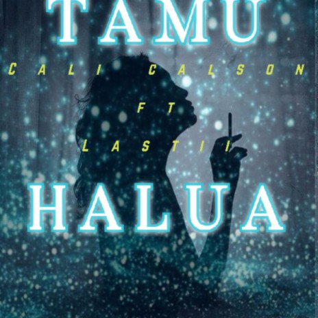 Tamu Halua ft. Cali calson & Lastii | Boomplay Music