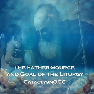 The Father-Source and Goal of the Liturgy