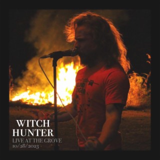 WITCH HUNTER LIVE AT THE GROVE 10/28/2023 (Live at The Grove)