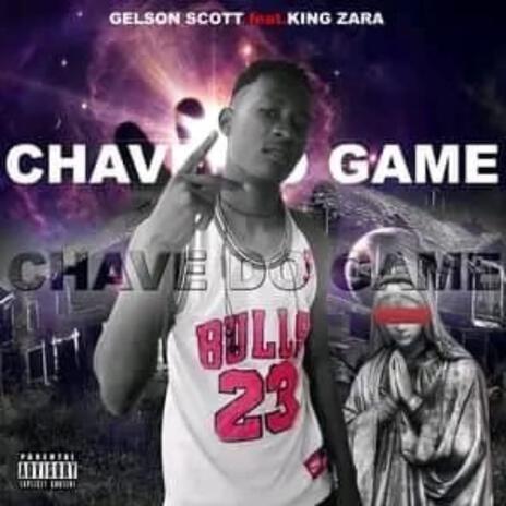 CHAVE DO GAME ft. Gelson Scott & King Zara | Boomplay Music