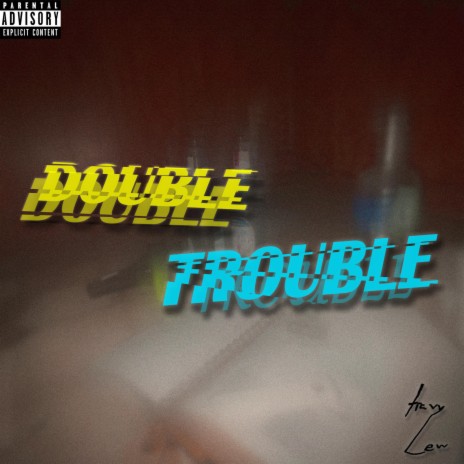 DOUBLE TROUBLE | Boomplay Music