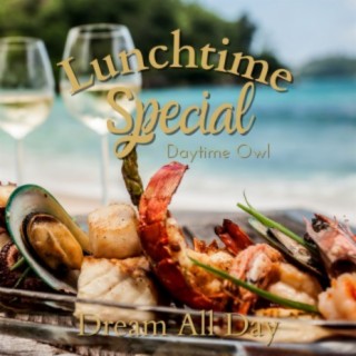 Lunchtime Special - Dream All Day