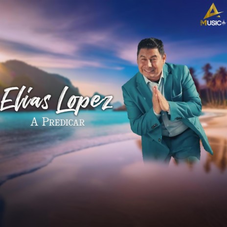 Elias Lopez A predicar