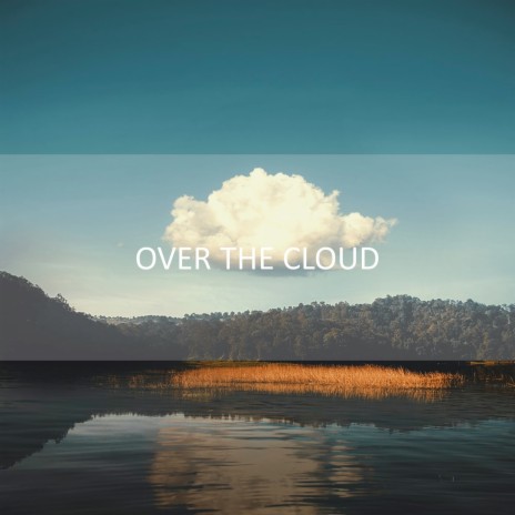 Over The Cloud | Boomplay Music