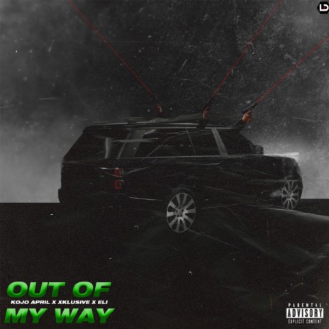 Out Of My Way ft. XklusiveGh & Eli Dre | Boomplay Music