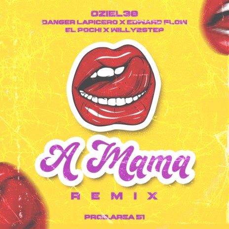 A mama remix ft. Danger Lapicero, Edward Flow, Willy 2Step & El Pochi