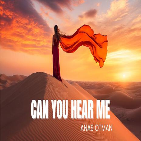 Can You Hear Me | Boomplay Music