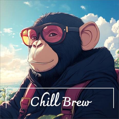 Chill Brew | Boomplay Music