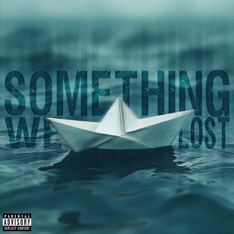 Something We Lost | Boomplay Music