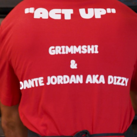 Act Up ft. Dante Jordan AKA Dizzy | Boomplay Music