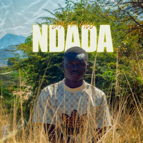 Jay Khalo_-_Ndada_(Official Audio) | Boomplay Music