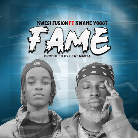 Fame ft. Kwame Yogot | Boomplay Music