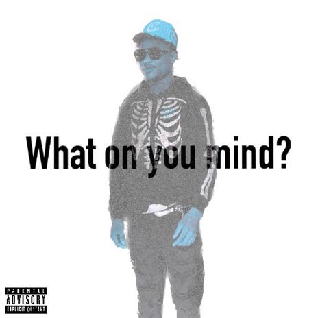 What On Your mind | Boomplay Music