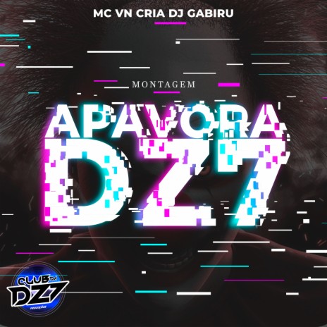 MONTAGEM APAVORA DZ7 ft. DJ GABIRU & MC VN Cria | Boomplay Music