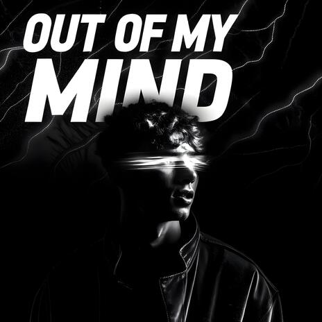 Out of My Mind | Boomplay Music