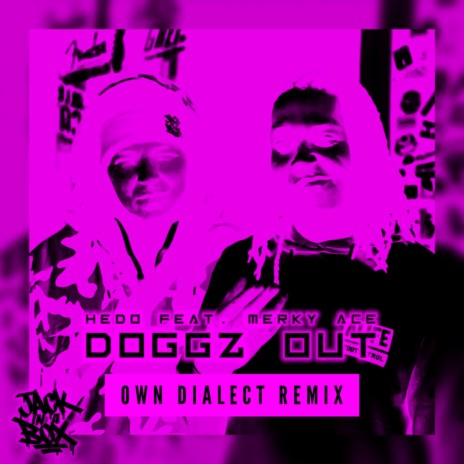 Doggz Out (Own Dialect Remix) ft. Hedo Jackinabox & Merky Ace | Boomplay Music