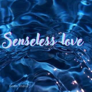 Senseless Love