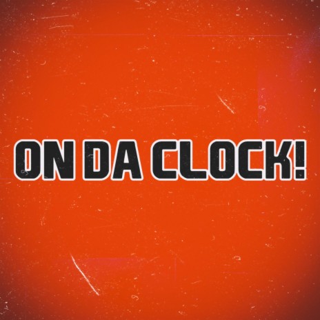 On Da Clock! ft. Unknown00 & J Ceezy