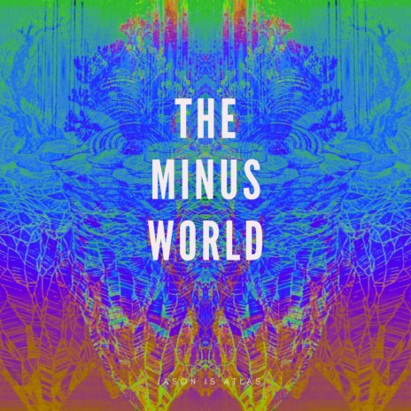 The Minus World | Boomplay Music