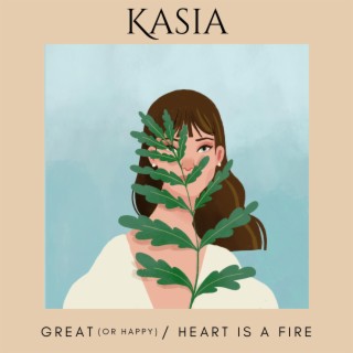 Great (or Happy) / Heart is a Fire