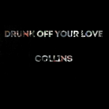 Drunk Off Your Love | Boomplay Music