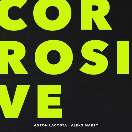 Corrosive ft. Aleks Marty | Boomplay Music