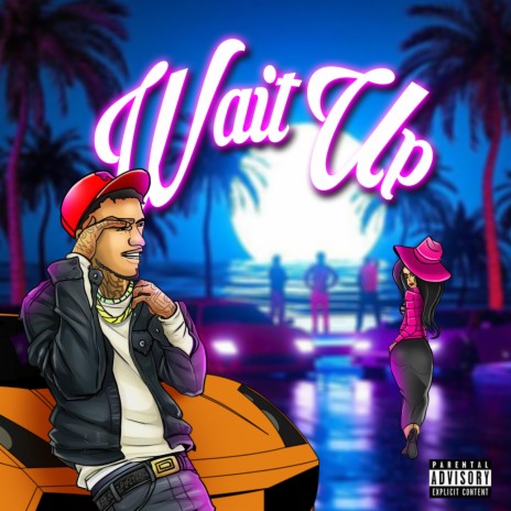 Wait Up | Boomplay Music