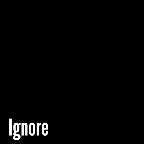 Ignore