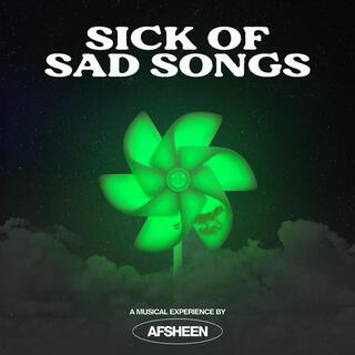 Sick of Sad Songs lyrics | Boomplay Music