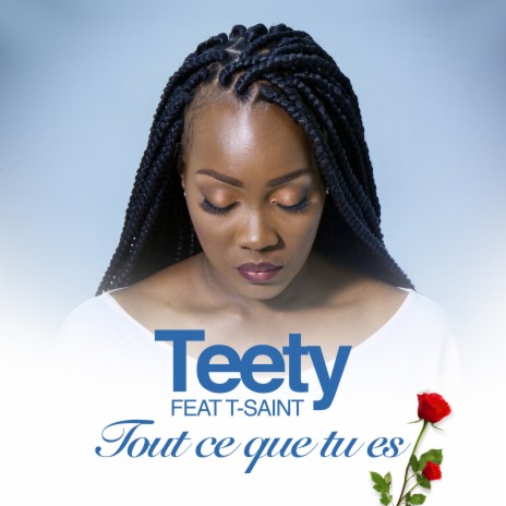 Tout ce que tu es ft. T-Saint | Boomplay Music