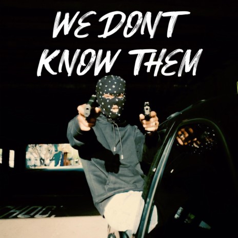 We Don't Know Them | Boomplay Music