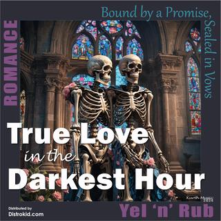 True Love in the Darkest Hour lyrics | Boomplay Music