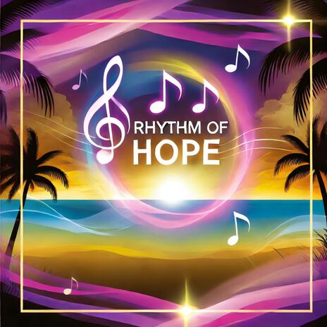 Rhythm of Hope | Boomplay Music