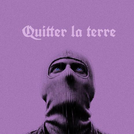 Quitter la terre | Boomplay Music